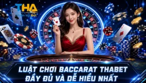 Luật Chơi Baccarat Thabet Đầy Đủ Và Dễ Hiểu Nhất